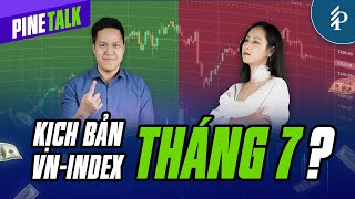 Thị trường tháng 7 và Hành động của nhà đầu tư ? | Livestream Pinetalk – Tiêu điểm chứng khoán