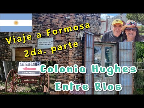 VIAJE A FORMOSA 2da. parte, COLONIA HUGHES (Entre Rios), nuestro paso por allí #viral #viajes