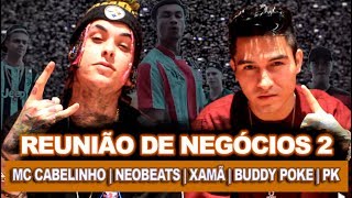 Reunião De Negócios 2 - Mc Cabelinho l NeoBeats l Xamã l Buddy Poke l PK | REACT VERSATIL + Neobeats