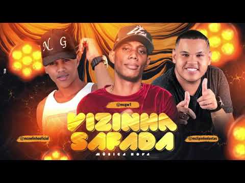 LIPINHO DANTAS E MC NELINHO E MC GW - VIZINHA SAFADA MÚSICA NOVA EXCLUSIVA 2019