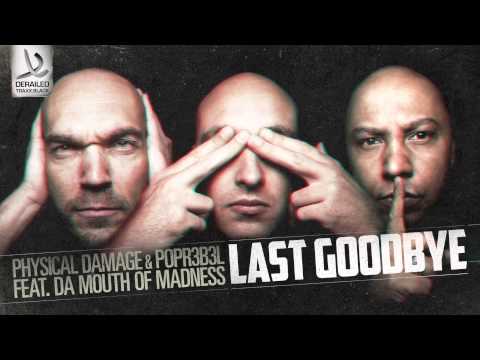 Physical Damage & Popr3b3l featuring Da Mouth Of Madness - Last Goodbye