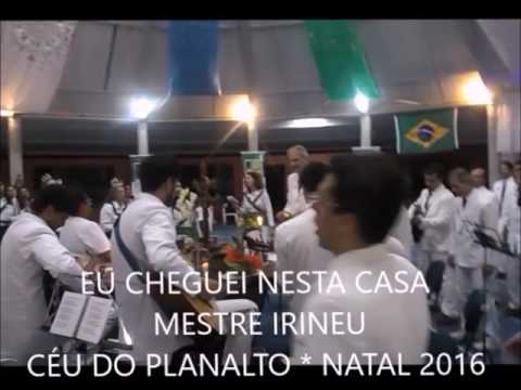 EU CHEGUEI NESTA CASA - MESTRE IRINEU - CÉU DO PLANALTO