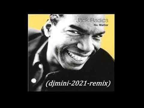 No Matter (djmini-2021-remix) - Jack Radics