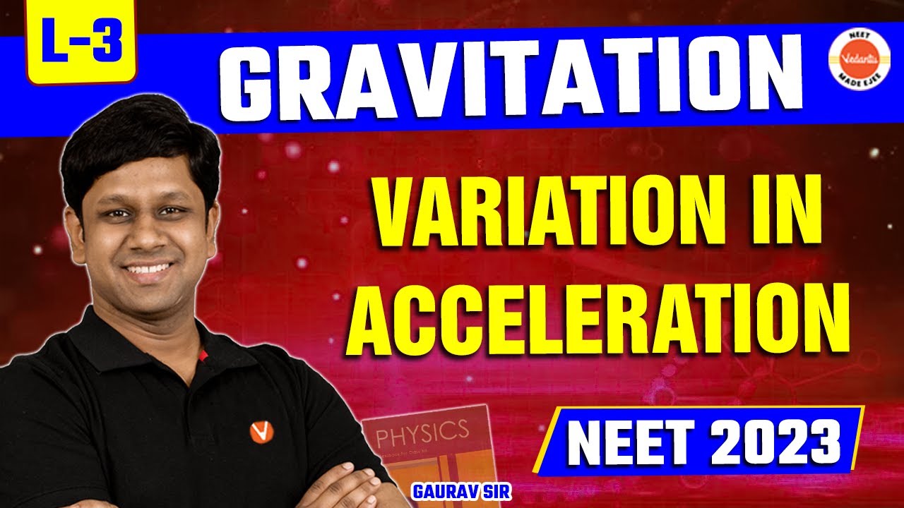 GRAVITATION Class 11 Physics - 03 | NEET 2023 | Variation in Acceleration Due to Gravity | CH - 8