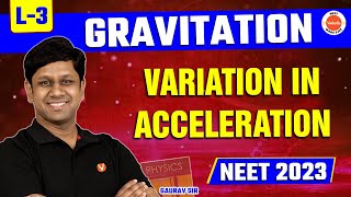 GRAVITATION Class 11 Physics - 03 | NEET 2023 | Variation in Acceleration Due to Gravity | CH - 8