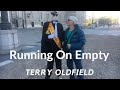 RUNNING ON EMPTY ... Terry Oldfield