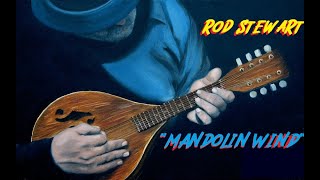 HQ HD FLAC  ROD STEWART - MANDOLIN WIND  Best Version ENHANCED AUDIO REMASTERED &amp; LYRICS CLASSIC RCK