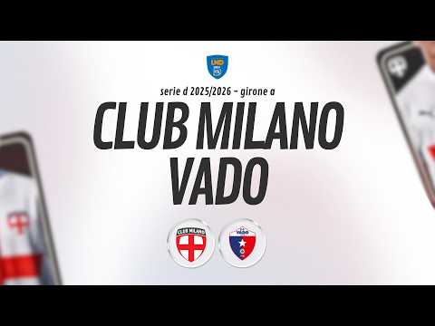 [ LIVE ] Club Milano v Vado - 24a giornata Girone A SERIE D 2025/2026