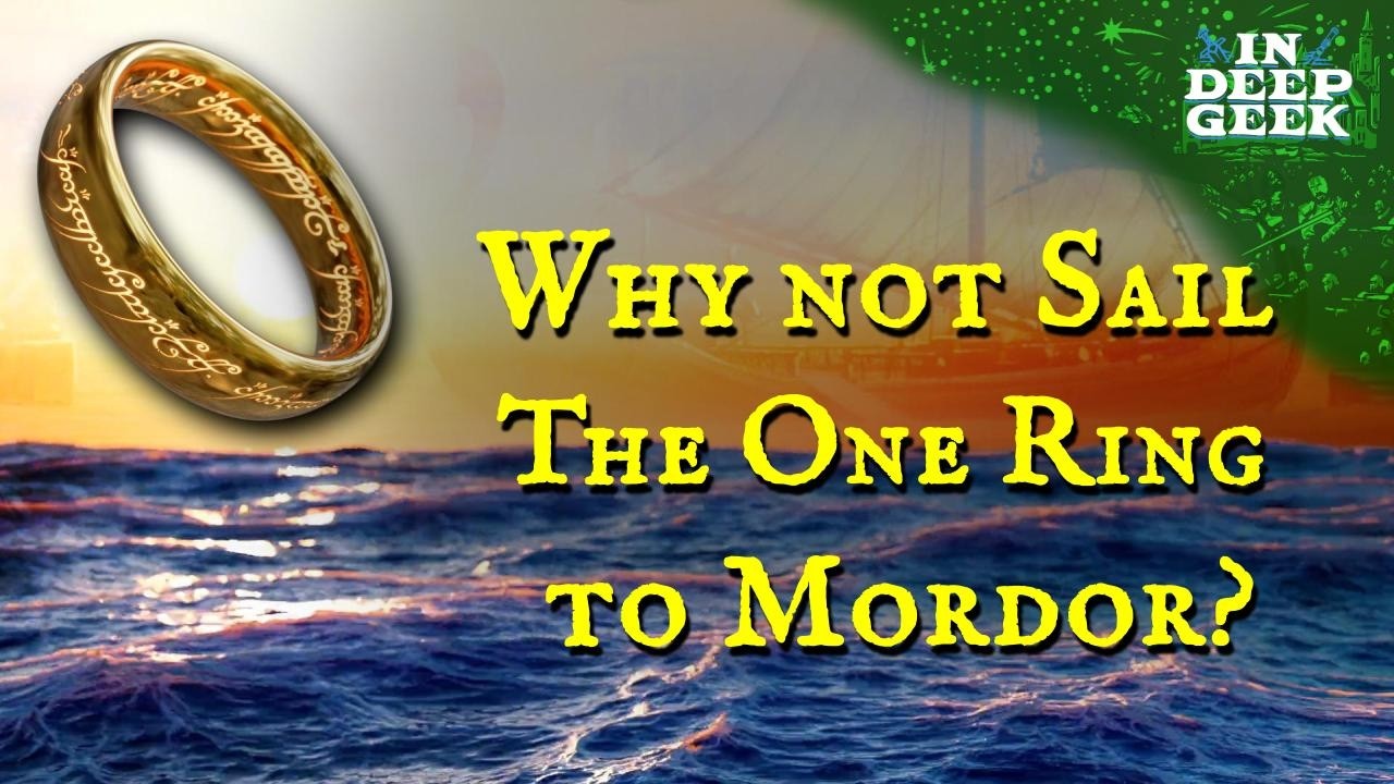 Why not sail The One Ring to Mordor?