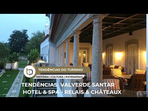 TENDÊNCIAS DO TURISMO -  A HISTÓRIA DE PORTUGAL PASSA POR AQUI - VALVERDE SANTAR - RELAIS & CHÂTEAUS