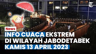 Waspada Cuaca Ekstrem Jabodetabek Kamis 13 April 2023, Bogor Bekasi Depok Hujan Sedang