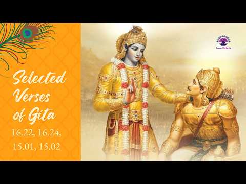 Selected Verses of Bhagavad Gita for Daily Living - Session 12 - Verses (16.22, 16.24, 15.01, 15.02)