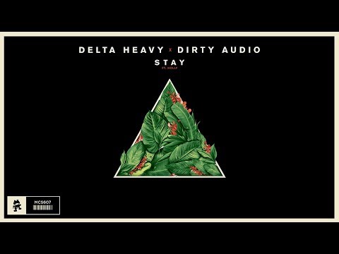 Delta Heavy x Dirty Audio - Stay (ft. Holly)