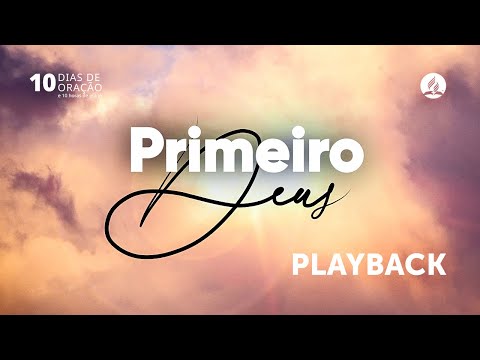 Primeiro Deus - Música Oficial | #10DiasdeOração 2024/2025 (Playback)