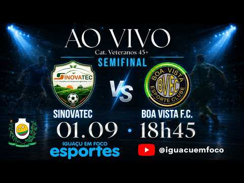🔴 AO VIVO | SINOVATEC X BOA VISTA F.C. | VETERANOS 45+ | SEMIFINAL DO MUNICIPAL DE SERRANÓPOLIS
