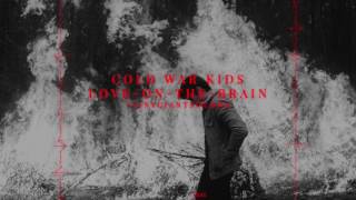 Cold War Kids -  Love On The Brain (Feat. Bishop Briggs)