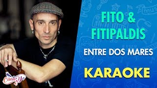 Fito&amp;Fitipaldis - Entre Dos Mares KARAOKE | Cantoyo