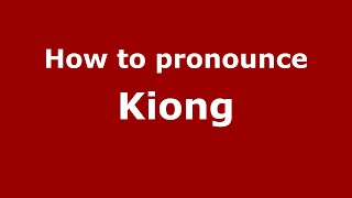 How to pronounce Kiong