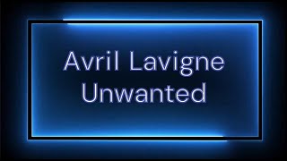 Avril Lavigne - 06 Unwanted (Lyrics)