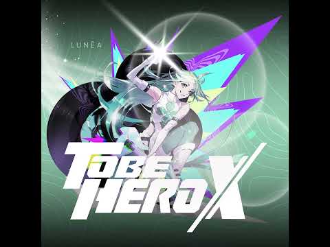 Lunéa - My Color | To Be Hero X ‘Insert Song of Lucky Cyan’