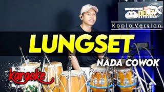 Download lagu LUNGSET KARAOKE NADA COWOK / PRIA VERSI KOPLO HIGH QUALITY AUDIO CLARITY mp3