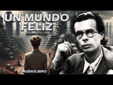 Un Mundo Feliz - Aldous Huxley (Audiolibro Completo en Español)