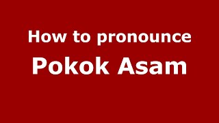 How to pronounce Pokok Asam