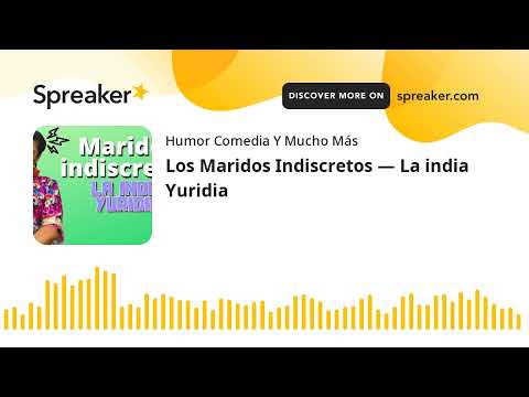 Los Maridos Indiscretos — La india Yuridia