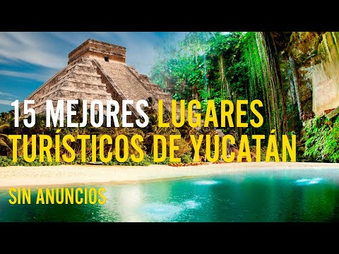 15 mejores lugares turísticos de Yucatán