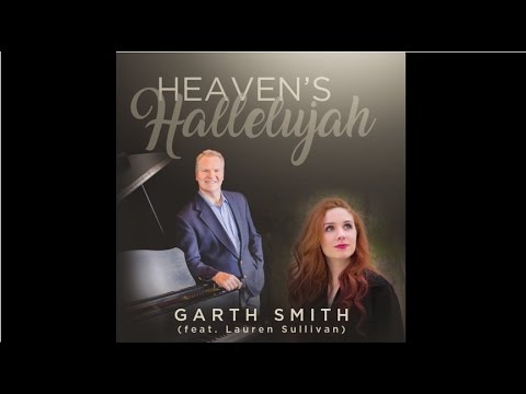 Heaven's Hallelujah - Garth Smith (Feat. Lauren Sullivan)