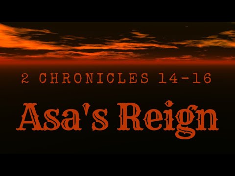 ASA's REIGN - 2nd Chronicles 14-16