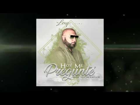 Hoy me pregunte - Lexy el Duro