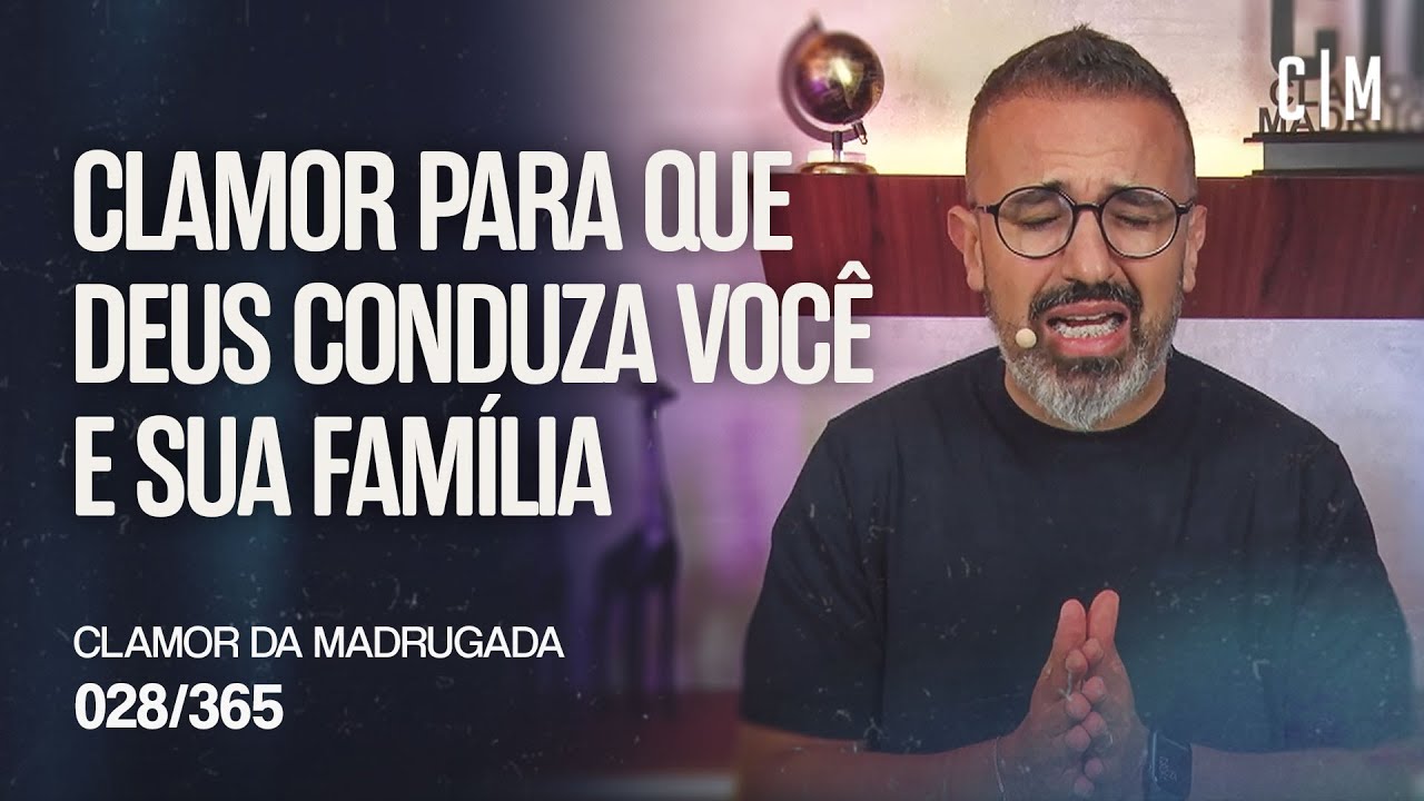 CLAMOR PARA QUE DEUS CONDUZA VOCÊ E SUA FAMÍLIA | CM