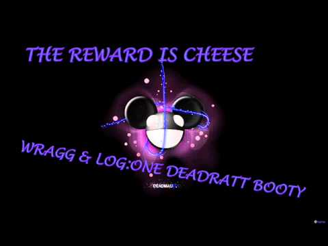 Deadmau5 The reward is cheese (wragg & log:one deadrat booty)