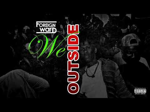 Foreign Ward - WE OUTSIDE (Liberian Music 2021)