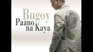 Bakit Ba (Paano Na Kaya) - Bugoy.flv