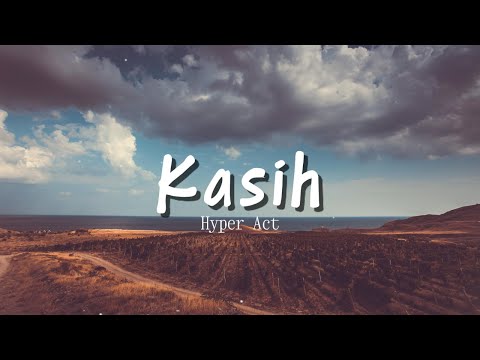 Hyper Act. - Kasih (Video Lirik)