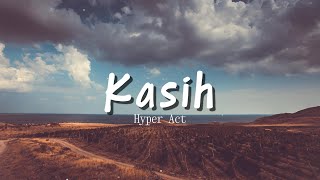 Download lagu Hyper Act. - Kasih (Video Lirik) mp3 Download lagu Hyper Act. - Kasih (Video Lirik) mp3