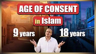 Age of Consent in Islam: 9 or 18 (The Historical Truth)