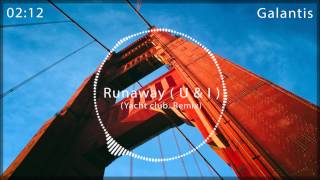 Galantis - Runaway ( U & I ) (Yacht Club. Remix)