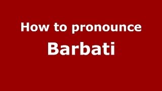 How to pronounce Barbati