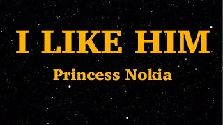Princess Nokia - I Like Him (Lyrics) | "I like him, like him too" |We Are Lyrics Princess Nokia - I Like Him (Lyrics) | "I like him, like him too" |We Are Lyrics