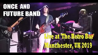 'Prog Rock' in 2019 !! - ONCE AND FUTURE BAND - Live 'The Retro Bar' Manchester, UK 2019  [updated]