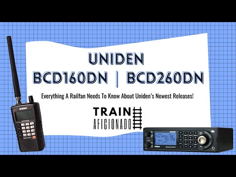 Uniden BCD160DN & BCD260DN | Everything A Railfan Needs to Know About Uniden's Newest Releases!