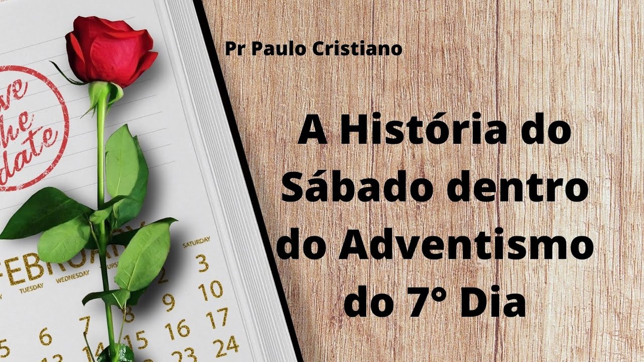 A História do Sábado dentro do Adventismo do 7° Dia