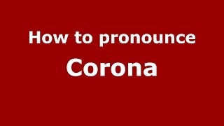 How to pronounce Corona