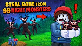 I Tried to STEAL BABY from 99 NIGHT MONSTERS (Roblox)😱
