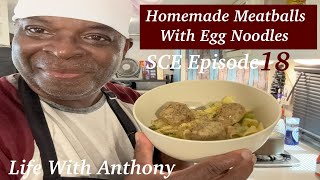 Life With Anthony | Homemade Meatballs With Egg 🥚Noodles & Broccoli 🥦