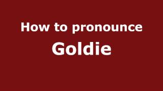 How to pronounce Goldie