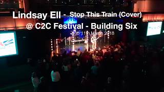 Lindsay Ell - Stop This Train (John Mayer Cover)  @ C2C Festival - Building Six  -11-03-2018 - 4K
